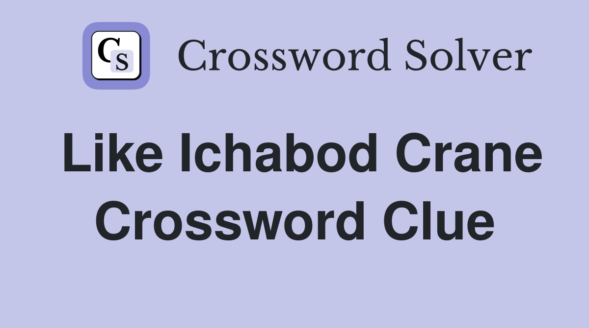 Like Ichabod Crane Crossword Clue Answers Crossword Solver